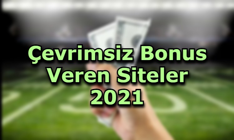 cevrimsiz bonus veren siteler hangileri