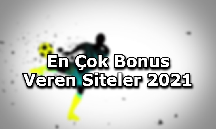 en cok bonus veren siteler tavsiye