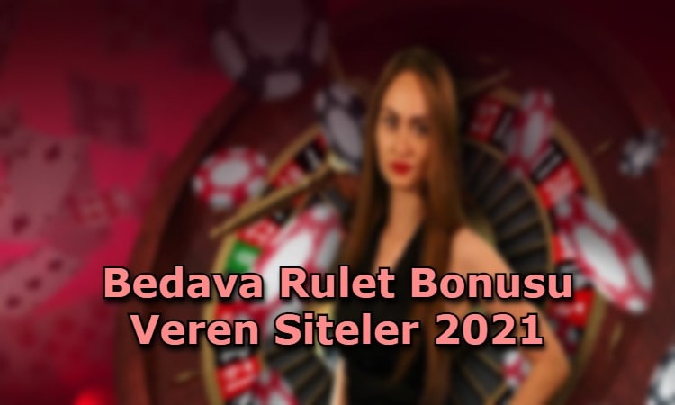 bedava rullet bonusu veren siteler iletisim