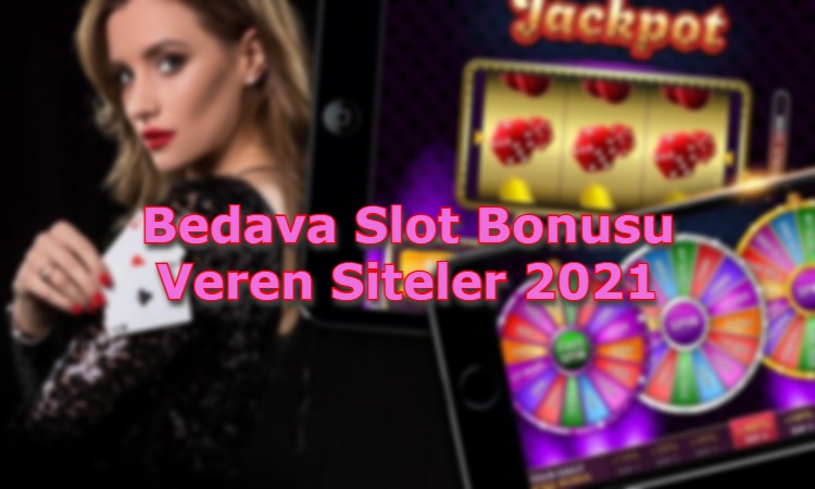 bedava slot bonusu veren siteler guvenilir