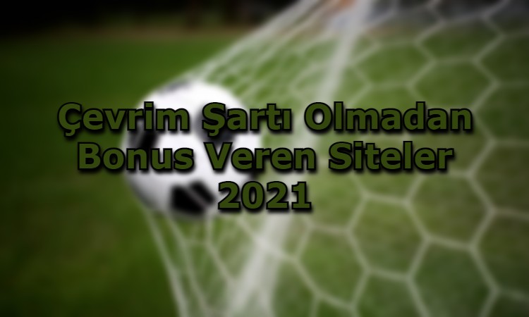 cevrim sarti olmadan bonus veren siteler guvenilir