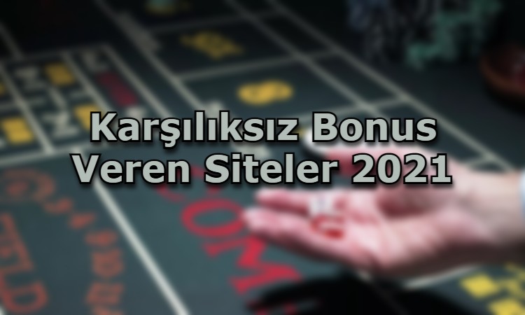 karsiliksiz bonus veren siteler tavsiye