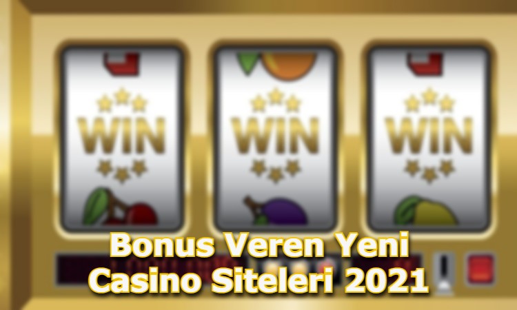 bonus veren yeni casino siteleri guvenilir