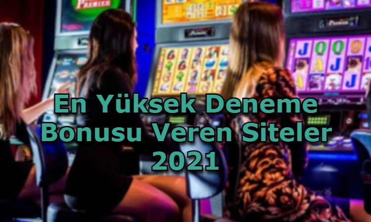 en yuksek deneme bonusu veren siteler iletisim