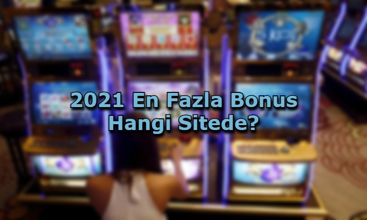 en fazla bonus bulunan siteler