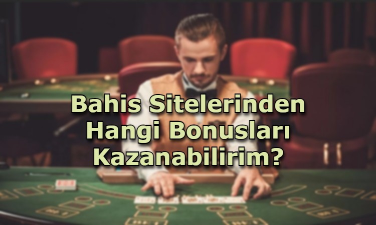 bahis sitesinde bonuslar tavsiye