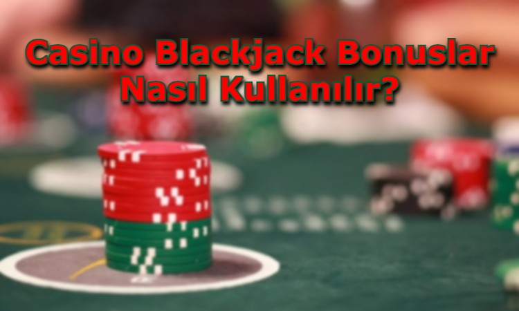 casino blackjack bonusu veren siteler