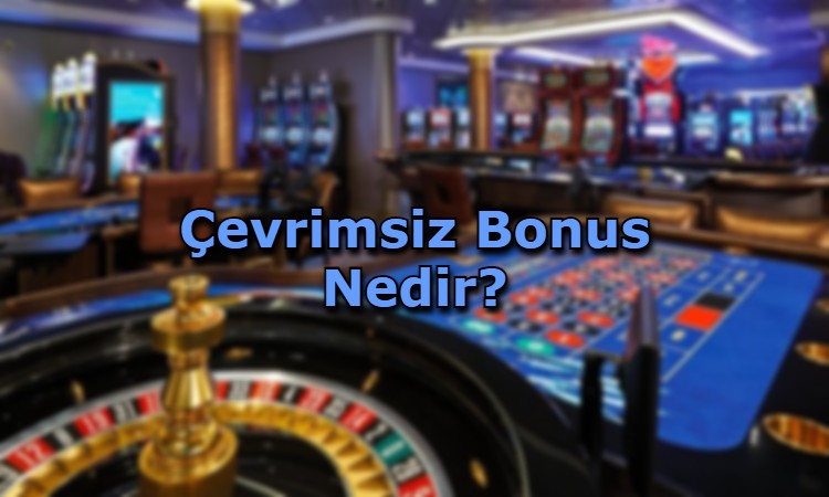 cevrimsiz bonus veren siteler