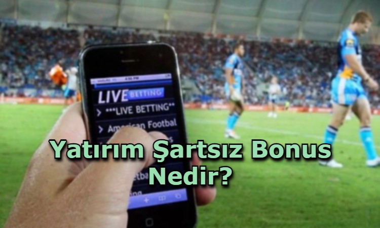 yatirim sartsiz bonus veren siteler