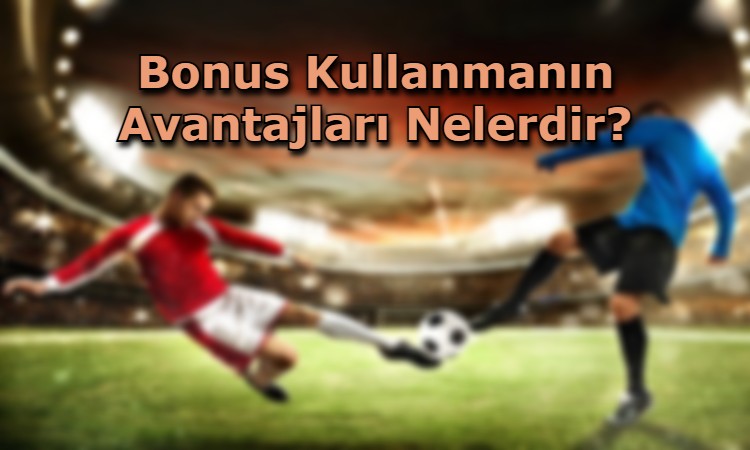 bonus nasil kullanilmalidir