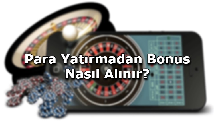 para yatirmadan bonus alma sartlari