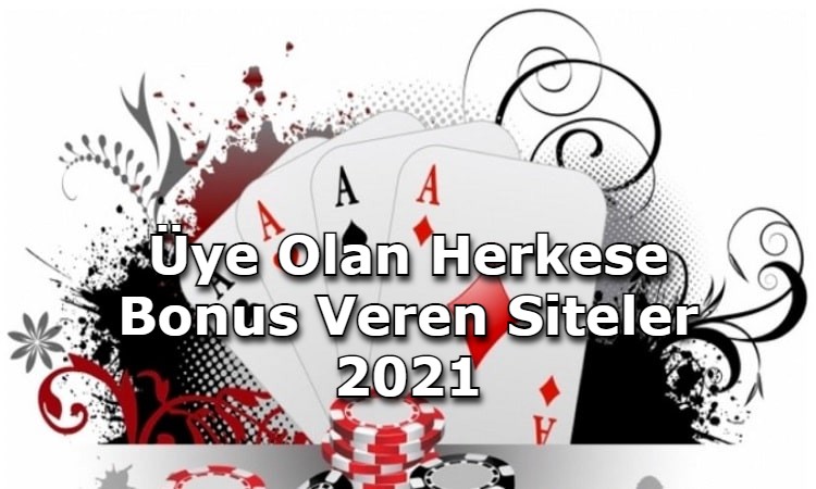 uye olan herkese bonus veren siteler guvenilir