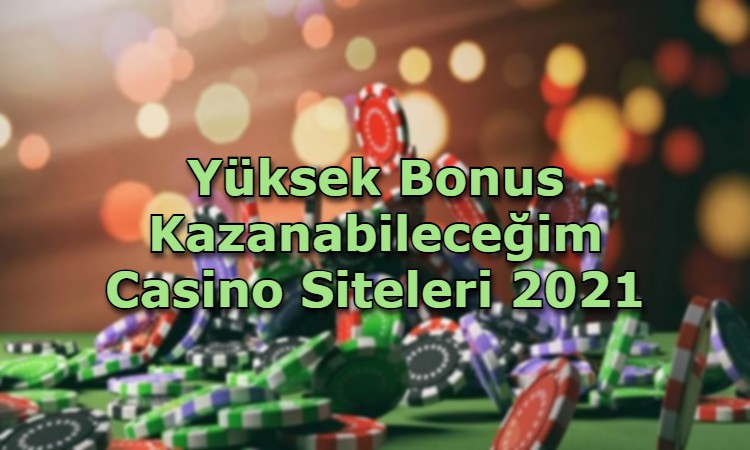 yuksek bonus kazanabilecegim casino siteleri guvenilir