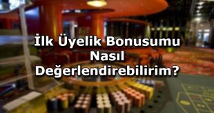 ilk uyelik bonusu veren siteler
