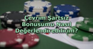 cevrim sartsiz bonus veren siteler